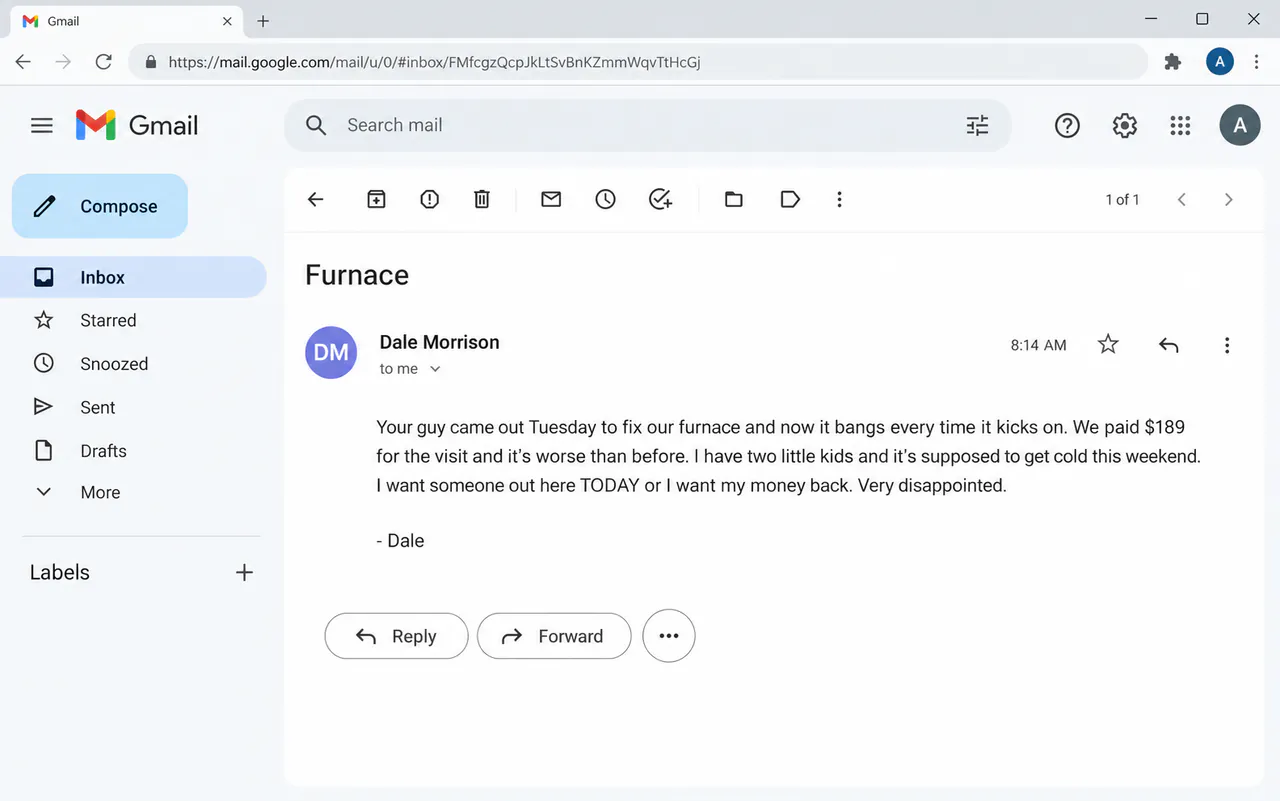An email titled Furnace from Dale Morrison: the furnace bangs every time it kicks on after Tuesday’s visit, he paid $189, has two little kids, and wants someone out today or his money back.